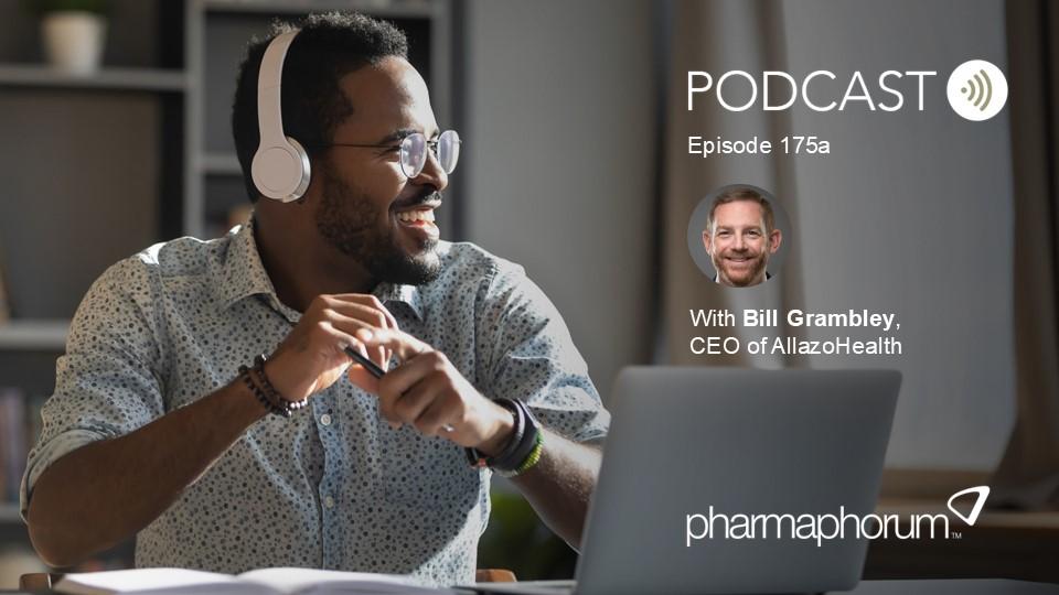 pharmaphorum podcast Episode 175a - Bill Grambley, AllazoHealth